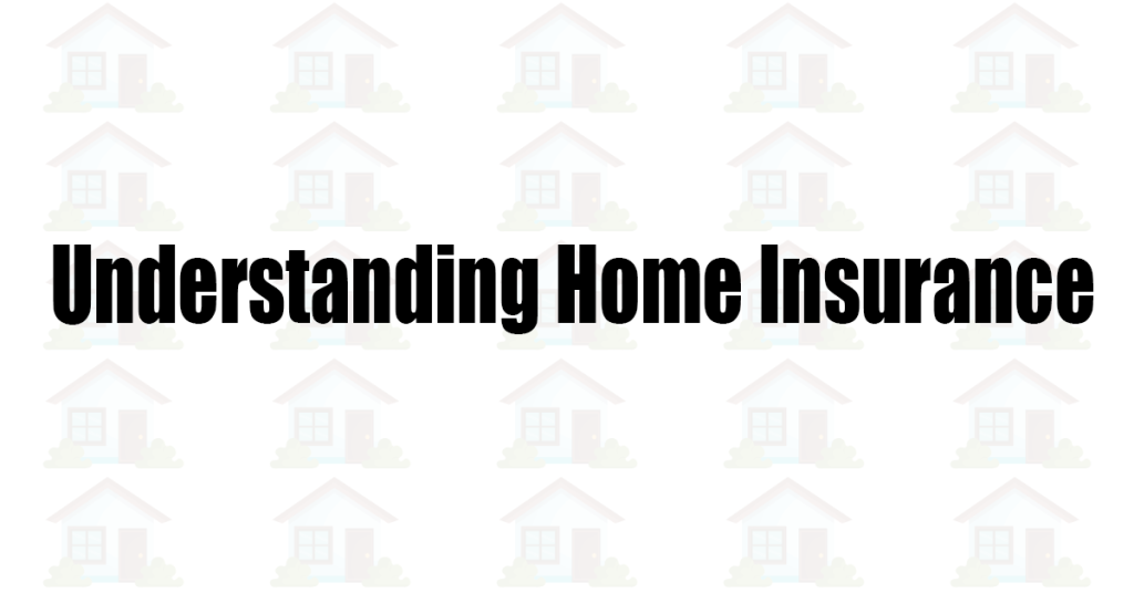 Understanding Home Insurance